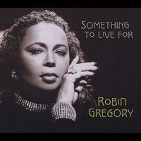 Something to Live For by Robin Gregory