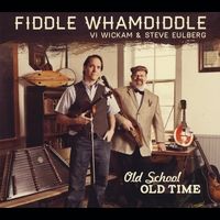 Old School Old Time by Fiddle Whamdiddle