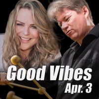 "Good Vibes" - Vocals and Vibes with Lisa Donahey & Tommy Kesecker