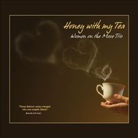 Honey with my Tea by Women On The Move Trio