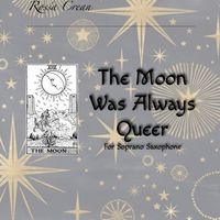 The Moon Was Always Queer (for Soprano Saxophone) by Nicholas May