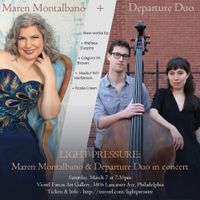 LIGHT PRESSURE: Maren Montalbano and Departure Duo in Concert