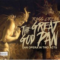 The Great God Pan: An Opera in Two Acts by Ross Crean (Composer)/ Various Artists
