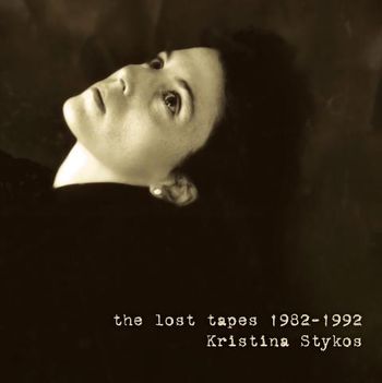 THE LOST TAPES/KRISTINA STYKOS
