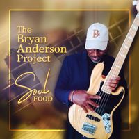 Soul Food by The Bryan Anderson Project