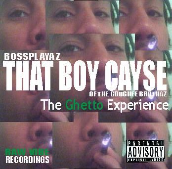 That Boy Cayse - The Ghetto Experience
