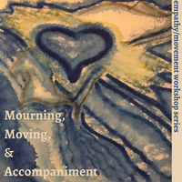 Mourning, Moving, & Accompaniment