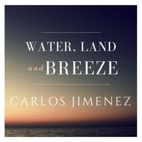 Water, Land & Breeze by Carlos Jimenez