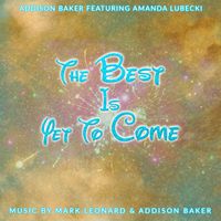 The Best Is Yet To Come by Addison Baker featuring Amanda Lubecki