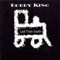 Robby King by Last Train South