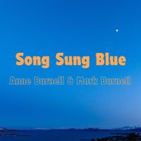 Song Sung Blue by Anne and Mark Burnell