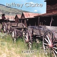 Ghost Town by Jeffrey Clarke