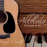 Alleluia Through It All by Margo B. Smith