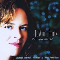 Pick Yourself Up by JoAnn Funk Jazz Singer Pianist with Jeff Brueske, Nathan Norman