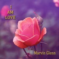 I Am Love by Marvin Glenn