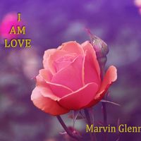 I Am Love by Marvin Glenn