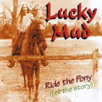 Ride the Pony (tell the story) by luckymudmusic.com