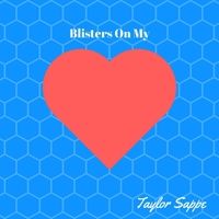 Blisters on My Heart by Taylor Sappe