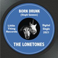 Born Drunk by The Lonetones