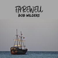 Farewell by Bob Wilders