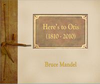 Here's To Otis (1810-2010)
