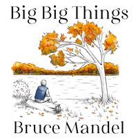 Big Big Things (FLAC) by Bruce Mandel