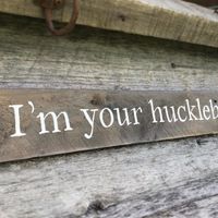 I'm Your Huckleberry Reclaimed Wood Sign