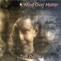 Mind over Matter by Tom Dalton