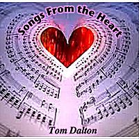 Songs from the Heart by Tom Dalton