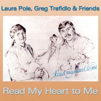 Read My Heart to Me by Laura Pole, Greg Trafidlo & Friends