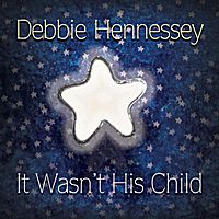 It Wasn't His Child by Debbie Hennessey