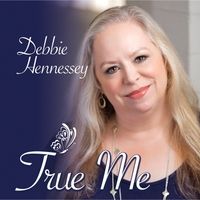 True Me by Debbie Hennessey