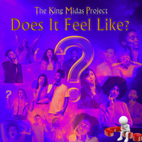 Does It Feel Like? by The King Midas Project