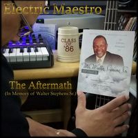 The Aftermath (In Memory of Walter Stephens Sr.) by Electric Maestro