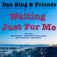 Waiting Just For Me by Dan King and Friends