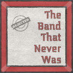 The Band That Never Was podcast logo, 2010
