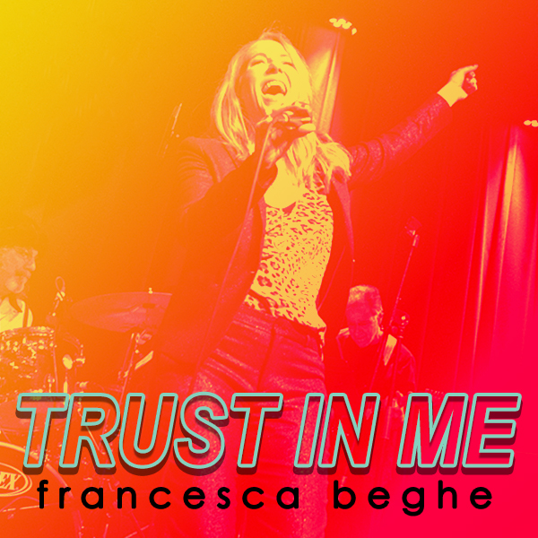 Trust In Me (Live) by Francesca Beghe