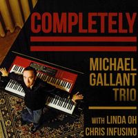 Completely by Michael Gallant Trio