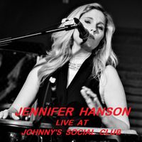 Jennifer Hanson Live At Johnny's Social Club by Jennifer Hanson