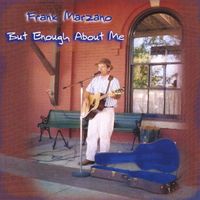 But Enough About Me by Frank Marzano