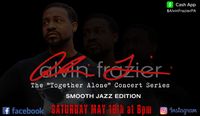 Together Alone w/ alvin frazier Concert Series (Smooth Jazz Edition)