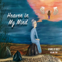 Heaven in My Mind Hymns by Big D Volume 2 by Big D