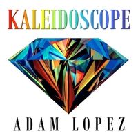 Kaleidoscope  by Adam Lopez