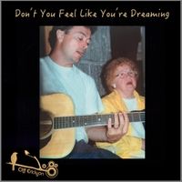 Don't You Feel Like You're Dreaming by Cliff Erickson