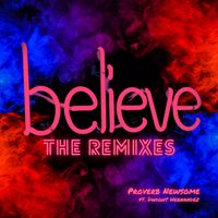 Believe The Remixes by Proverb Newsome