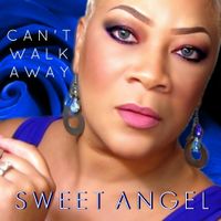 Can't Walk Away by Sweet Angel