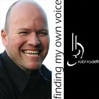Finding My Own Voice by Rob Rodell