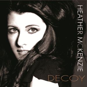 Heather McKenzie - Singer, Canada, album cover for DECOY