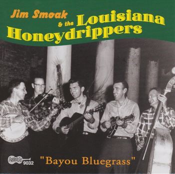 Bayou Bluegrass -CD Jim Smok & Louisiana Honeydrippers/3rd release 2002 (Arhoolie Records)
