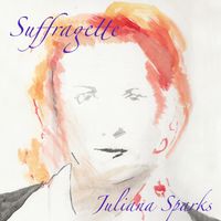 Suffragette by Juliana Sparks